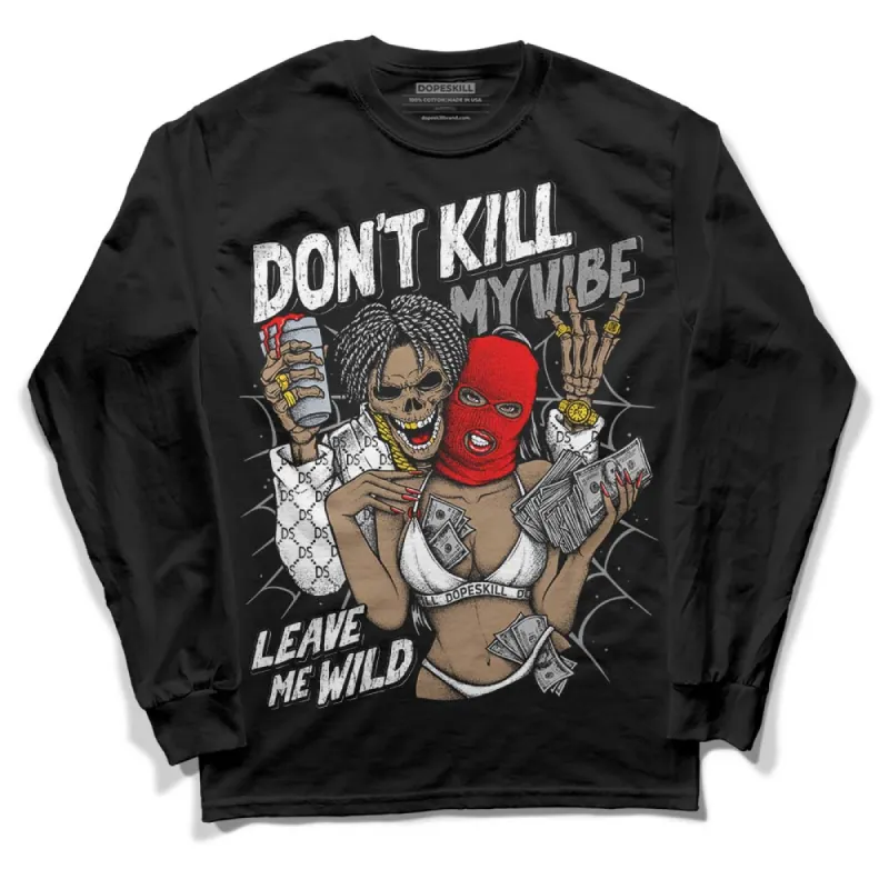 "Black/White" 1s DopeSkill Long Sleeve T-Shirt Don't Kill My Vibe Graphic sold by DopeSkill