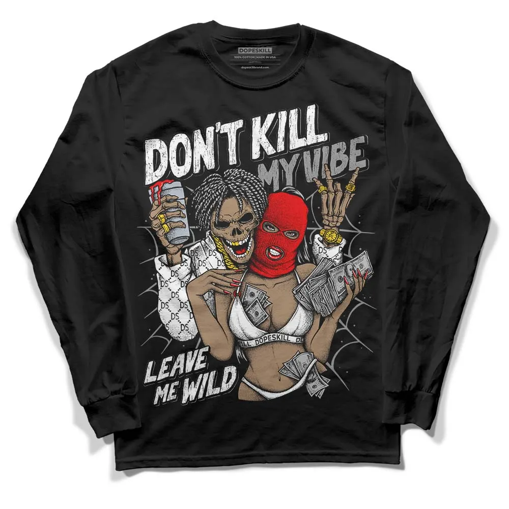 "Black/White" 1s DopeSkill Long Sleeve T-Shirt Don't Kill My Vibe Graphic sold by DopeSkill