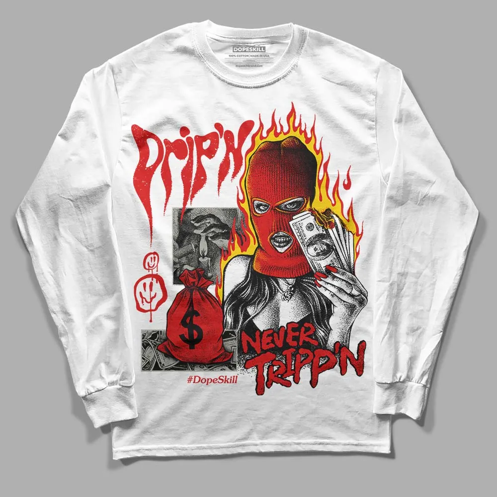 Fire Red 3s DopeSkill Long Sleeve T-Shirt Drip'n Never Tripp'n Graphic sold by DopeSkill