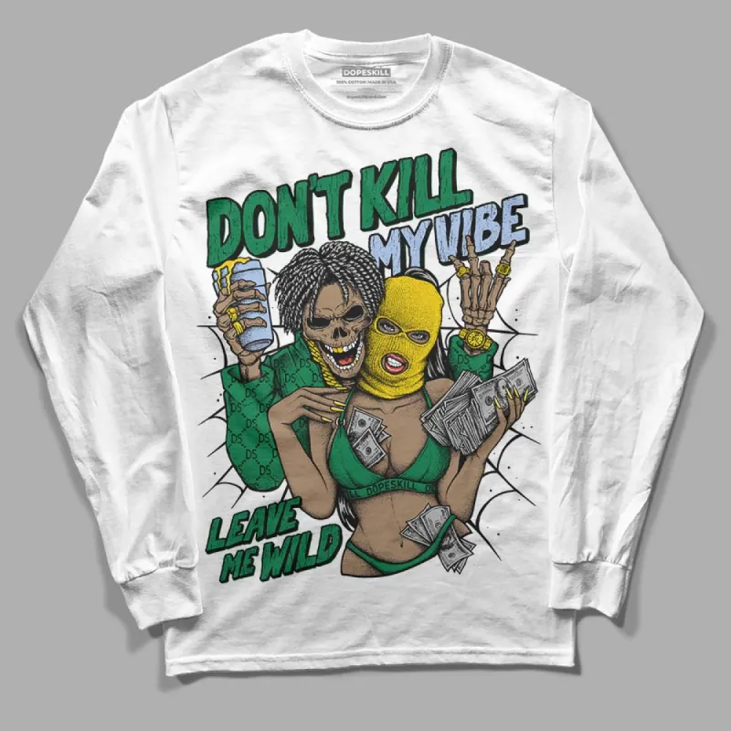Lucky Green 5s DopeSkill Long Sleeve T-Shirt Don't Kill My Vibe Graphic sold by DopeSkill
