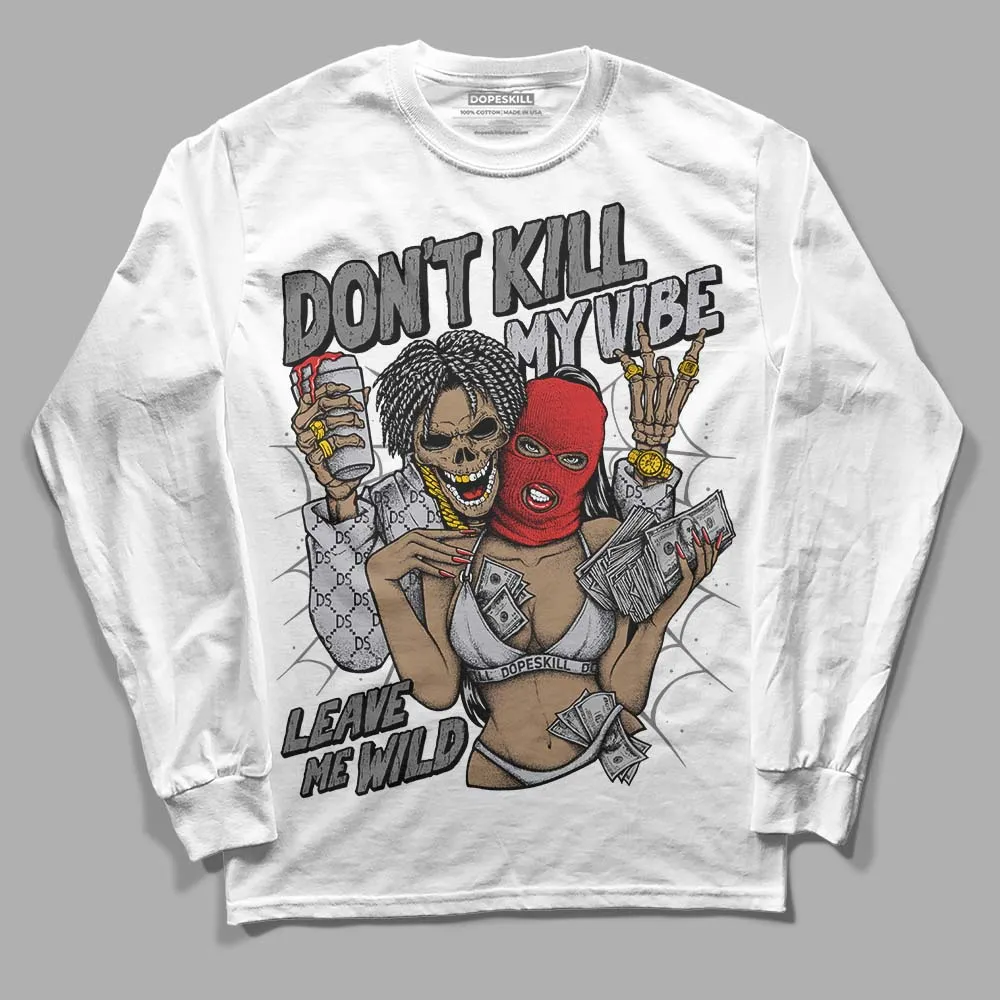 Wolf Grey 13s DopeSkill Long Sleeve T-Shirt Don't Kill My Vibe Graphic sold by DopeSkill