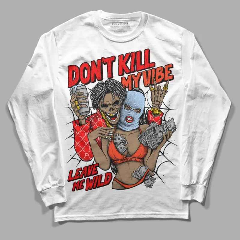 White Infrared 7s DopeSkill Long Sleeve T-Shirt Don't Kill My Vibe Graphic sold by DopeSkill
