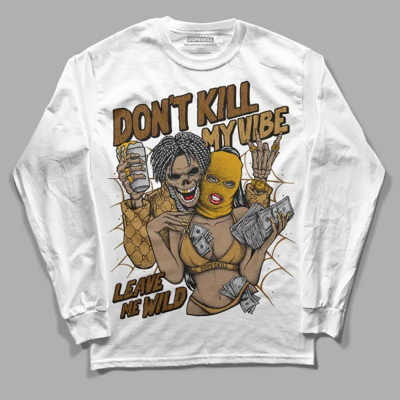 Wheat 13s DopeSkill Long Sleeve T-Shirt Don't Kill My Vibe Graphic sold by DopeSkill