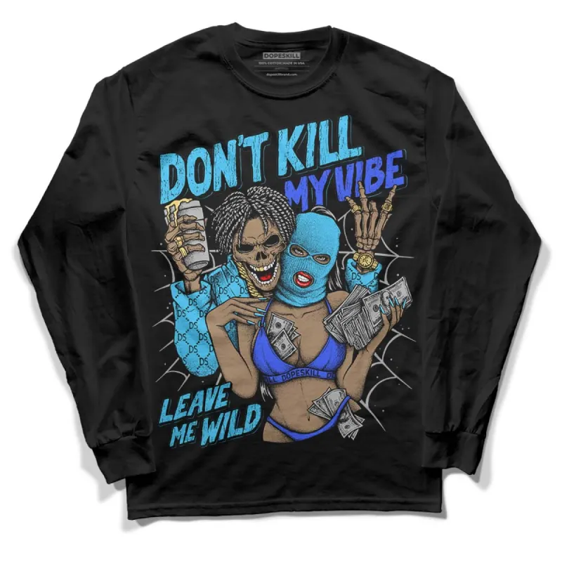 University Blue 13s DopeSkill Long Sleeve T-Shirt Don't Kill My Vibe Graphic sold by DopeSkill