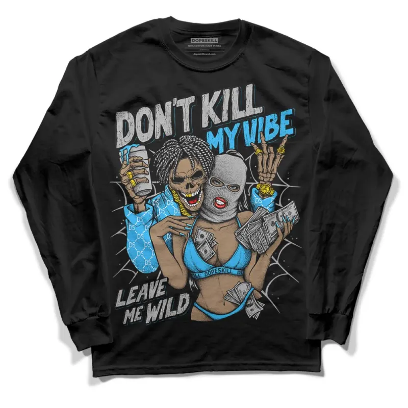 University Blue 2s DopeSkill Long Sleeve T-Shirt Don't Kill My Vibe Graphic sold by DopeSkill