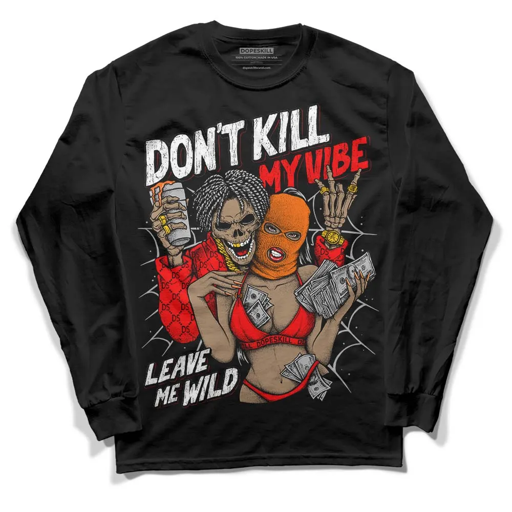Satin Bred 1s DopeSkill Long Sleeve T-Shirt Don't Kill My Vibe Graphic sold by DopeSkill