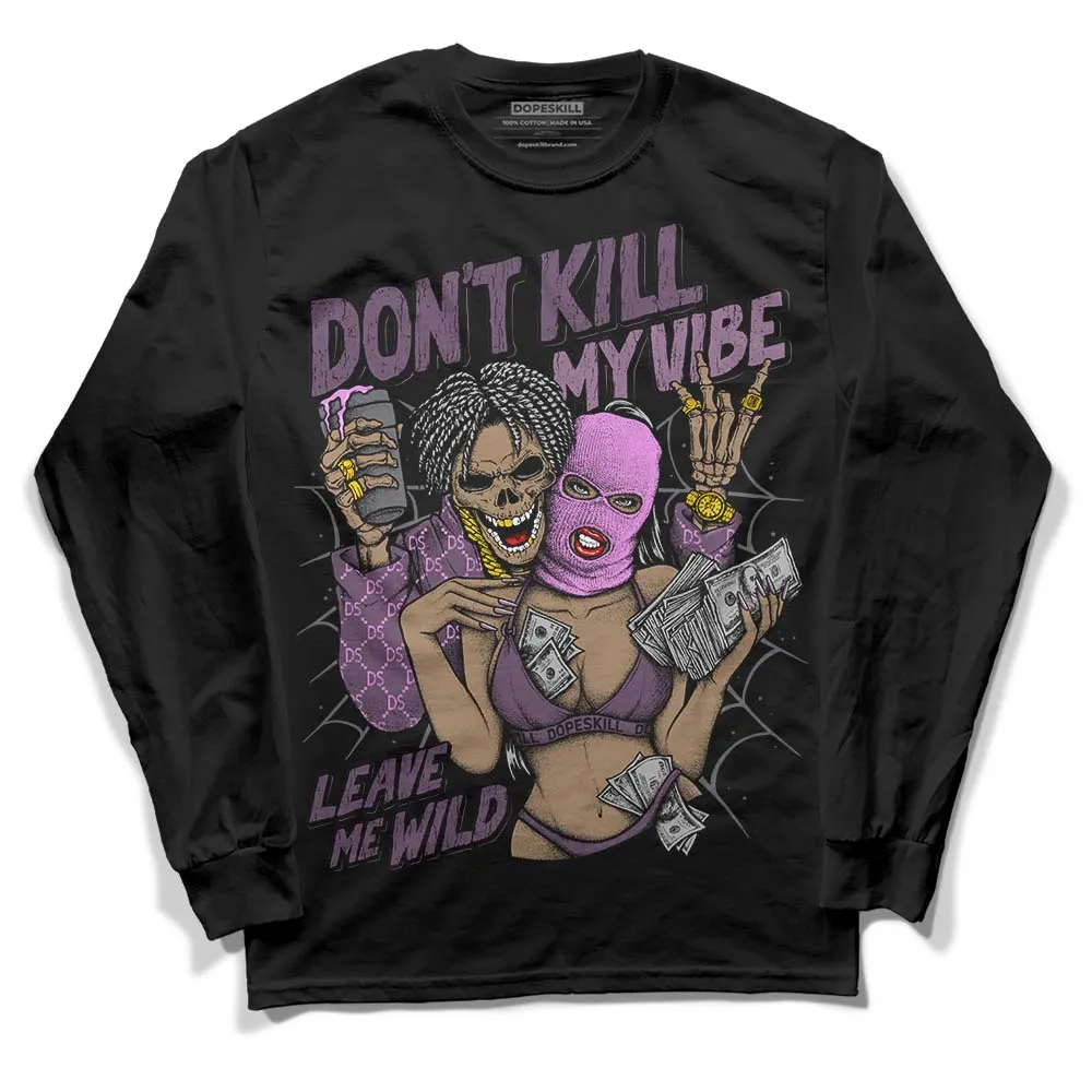 Mauve Off-Noir 2s DopeSkill Long Sleeve T-Shirt Don't Kill My Vibe Graphic sold by DopeSkill