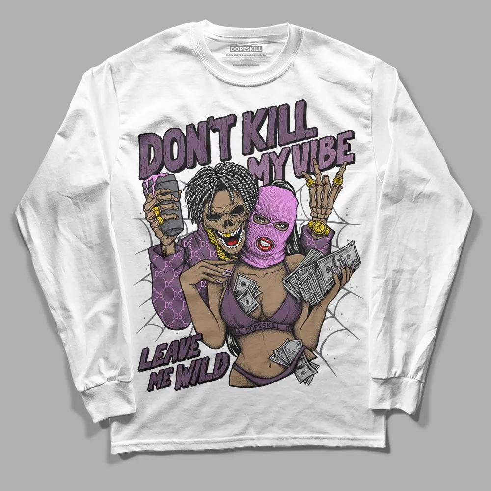 Mauve Off-Noir 2s DopeSkill Long Sleeve T-Shirt Don't Kill My Vibe Graphic sold by DopeSkill product image thumbnail 2