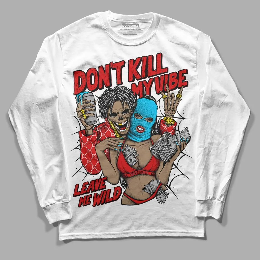 Gym Red 12s DopeSkill Long Sleeve T-Shirt Don't Kill My Vibe Graphic sold by DopeSkill