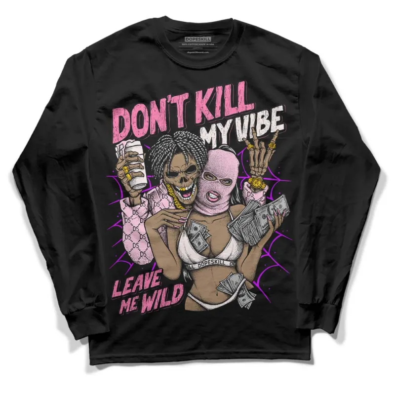 Dunk Pink Foam DopeSkill Long Sleeve T-Shirt Don't Kill My Vibe Graphic sold by DopeSkill