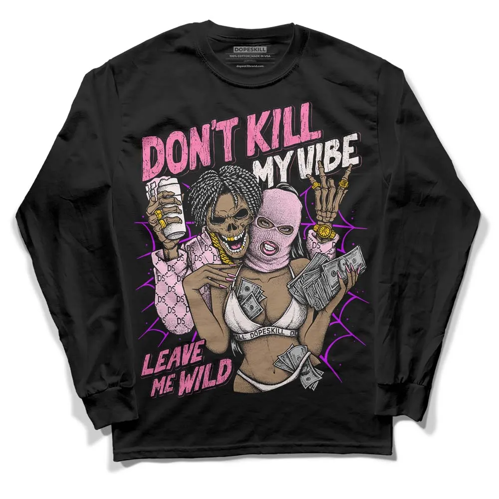 Dunk Pink Foam DopeSkill Long Sleeve T-Shirt Don't Kill My Vibe Graphic sold by DopeSkill