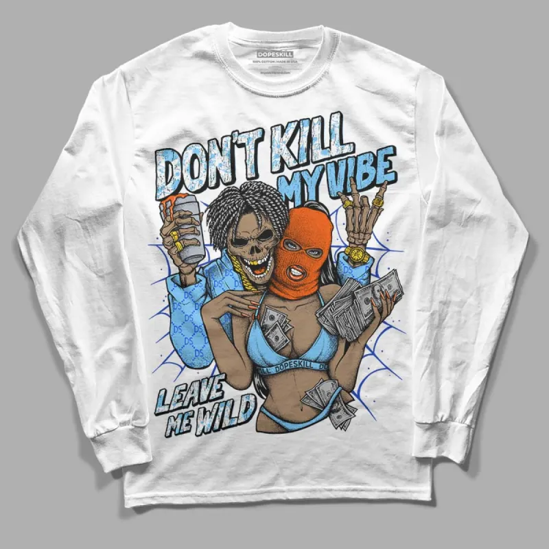 Dunk Futura University Blue DopeSkill Long Sleeve T-Shirt Don't Kill My Vibe Graphic sold by DopeSkill