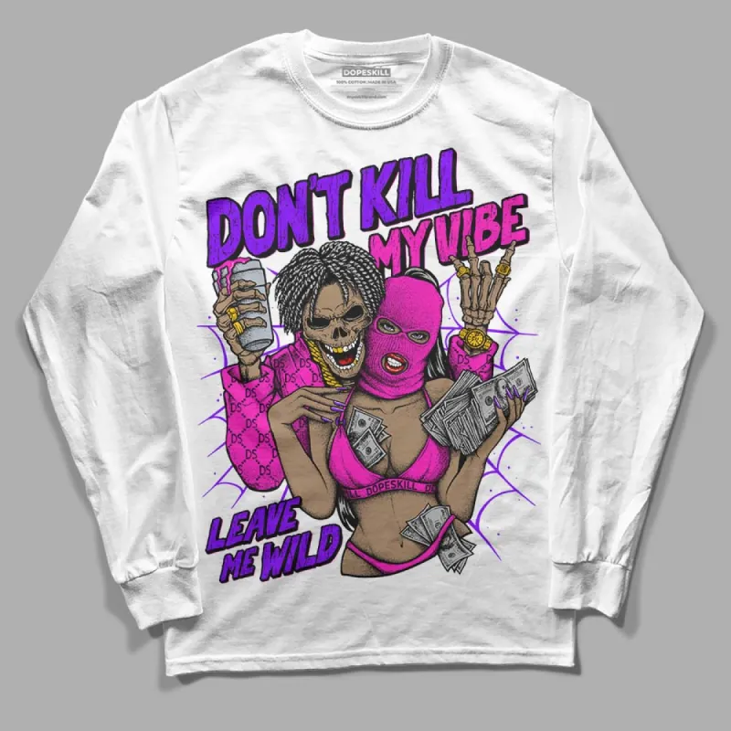 Dunk Active Fuchsia DopeSkill Long Sleeve T-Shirt Don't Kill My Vibe Graphic sold by DopeSkill