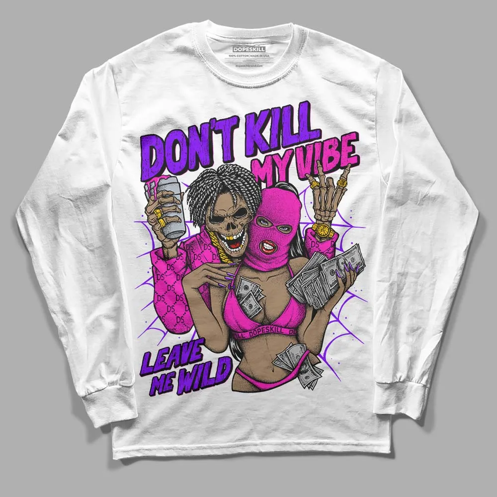 Dunk Active Fuchsia DopeSkill Long Sleeve T-Shirt Don't Kill My Vibe Graphic sold by DopeSkill