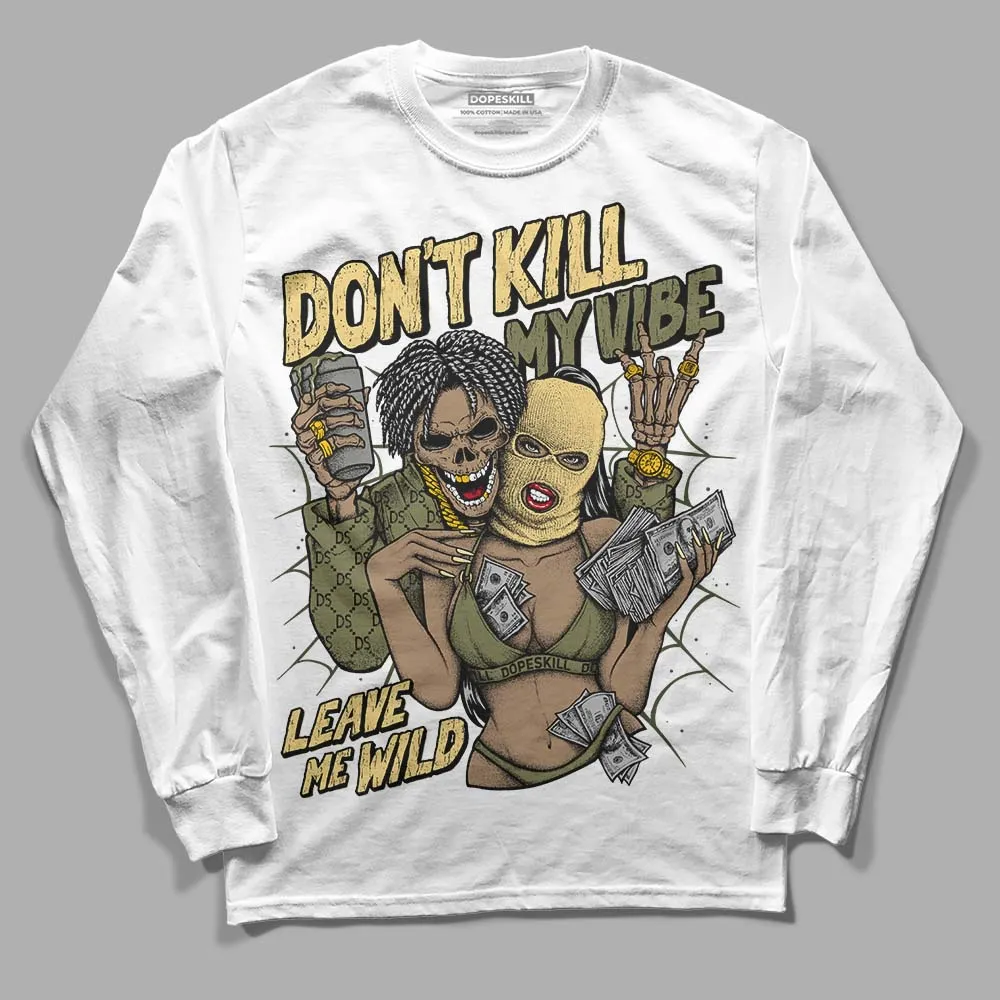 Craft Olive 4s DopeSkill Long Sleeve T-Shirt Don't Kill My Vibe Graphic sold by DopeSkill product image thumbnail 2