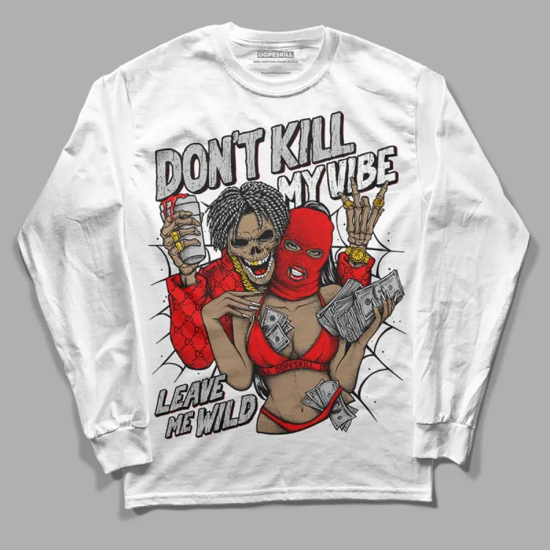Cherry 12s DopeSkill Long Sleeve T-Shirt Don't Kill My Vibe Graphic sold by DopeSkill