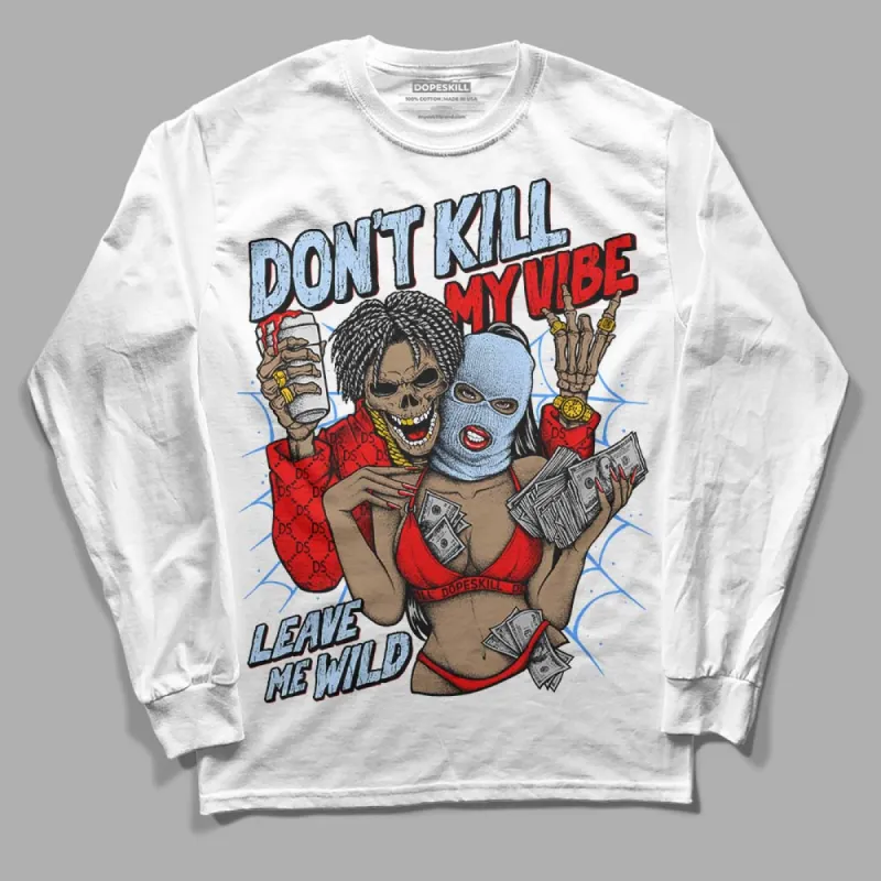 Cherry 11s DopeSkill Long Sleeve T-Shirt Don't Kill My Vibe Graphic sold by DopeSkill
