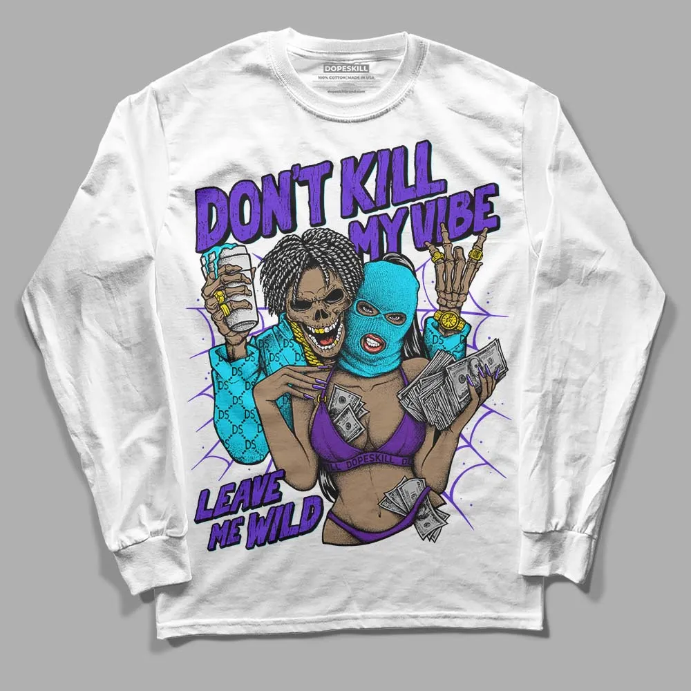 Aqua 6s DopeSkill Long Sleeve T-Shirt Don't Kill My Vibe Graphic sold by DopeSkill product image thumbnail 2