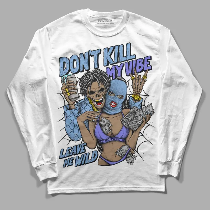 University Blue Collection DopeSkill Long Sleeve T-Shirt Don't Kill My Vibe Graphic sold by DopeSkill
