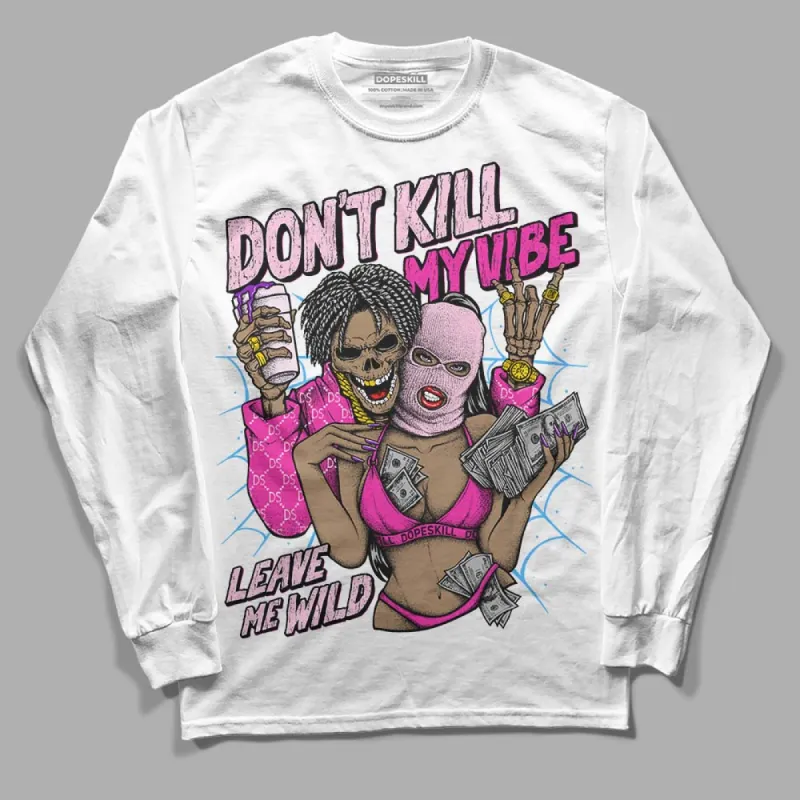 Pink Collection DopeSkill Long Sleeve T-Shirt Don't Kill My Vibe Graphic sold by DopeSkill