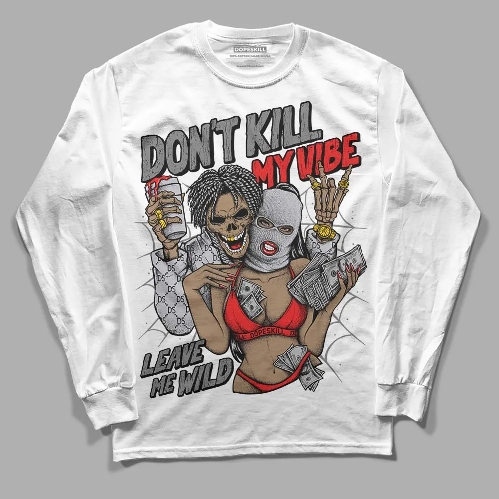 Grey Collection DopeSkill Long Sleeve T-Shirt Don't Kill My Vibe Graphic sold by DopeSkill