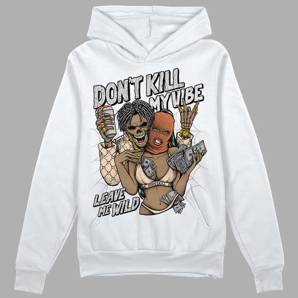 Craft Ivory 3s DopeSkill Hoodie Sweatshirt Don't Kill My Vibe Graphic sold by DopeSkill