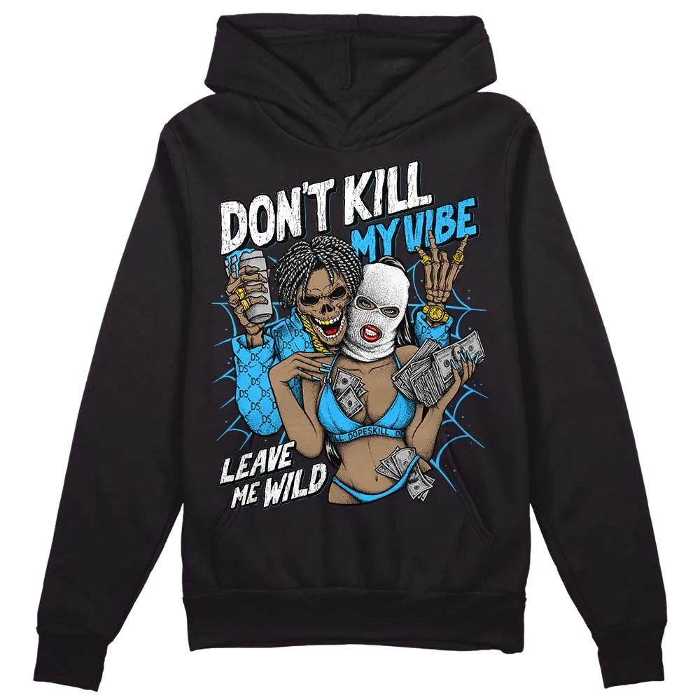 University Blue Toe 1s DopeSkill Hoodie Sweatshirt Don't Kill My Vibe Graphic sold by DopeSkill product image thumbnail 2
