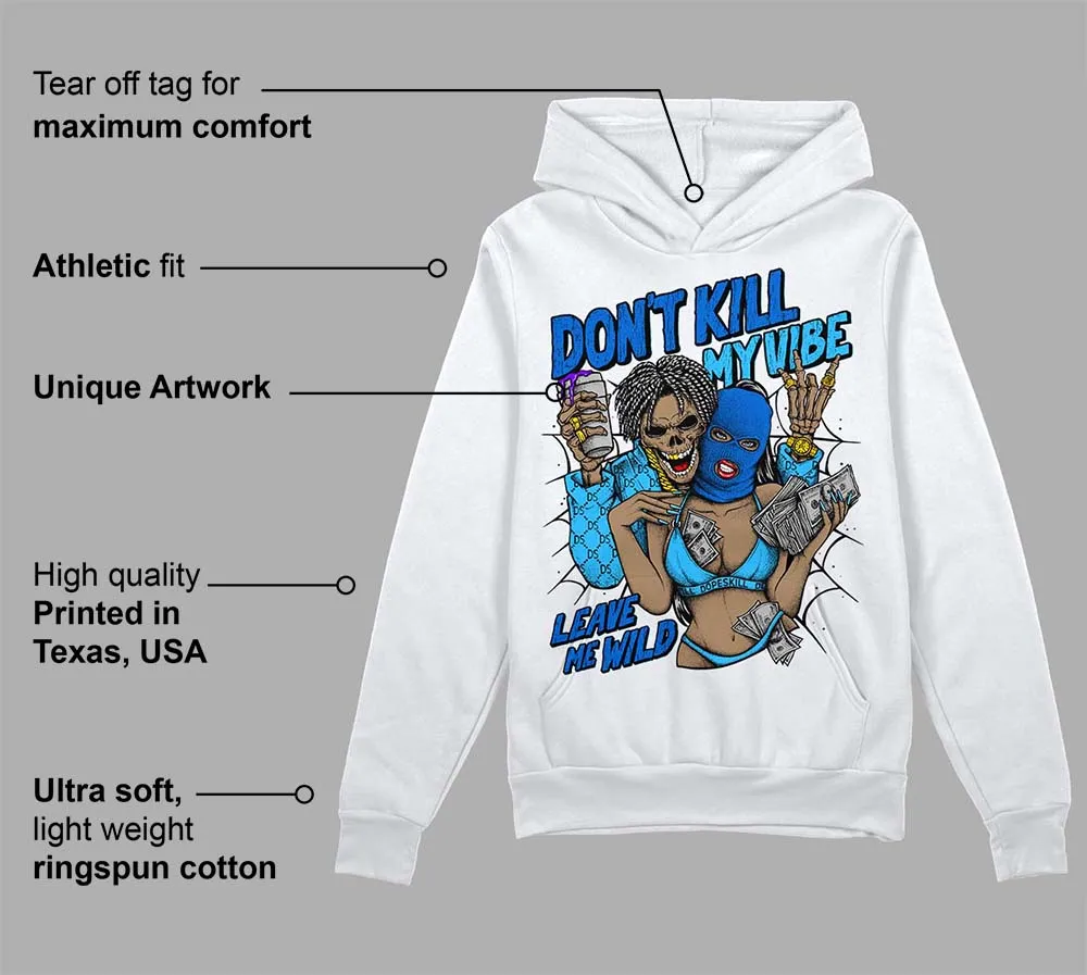 University Blue Toe 1s DopeSkill Hoodie Sweatshirt Don't Kill My Vibe Graphic sold by DopeSkill product image thumbnail 3