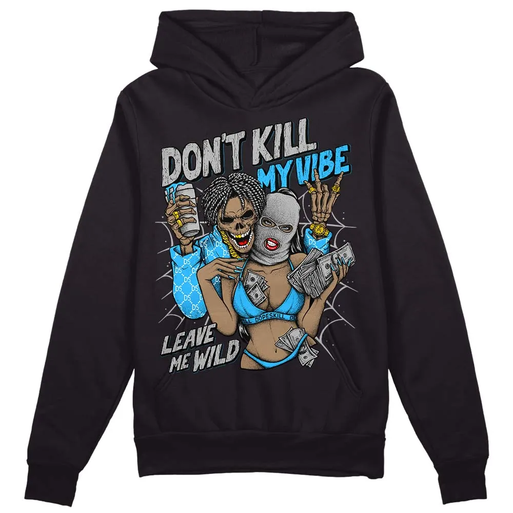University Blue 2s DopeSkill Hoodie Sweatshirt Don't Kill My Vibe Graphic sold by DopeSkill