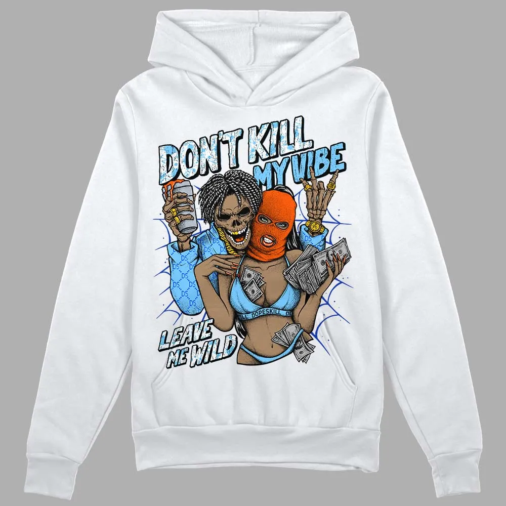 Dunk Futura University Blue DopeSkill Hoodie Sweatshirt Don't Kill My Vibe Graphic sold by DopeSkill