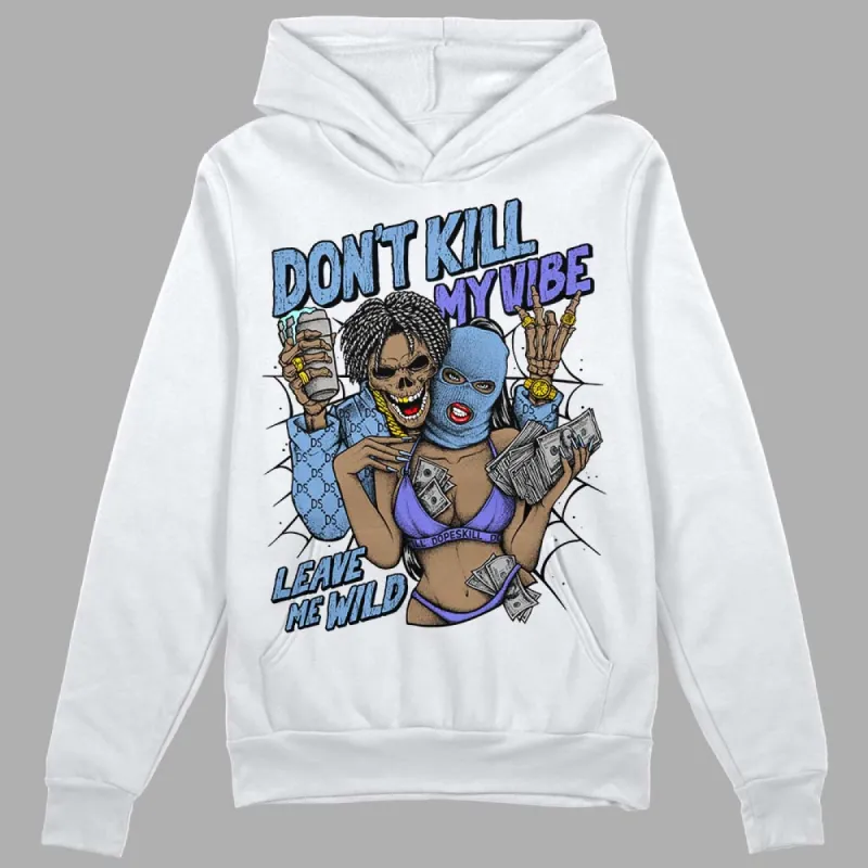 University Blue Collection DopeSkill Hoodie Sweatshirt Don't Kill My Vibe Graphic sold by DopeSkill