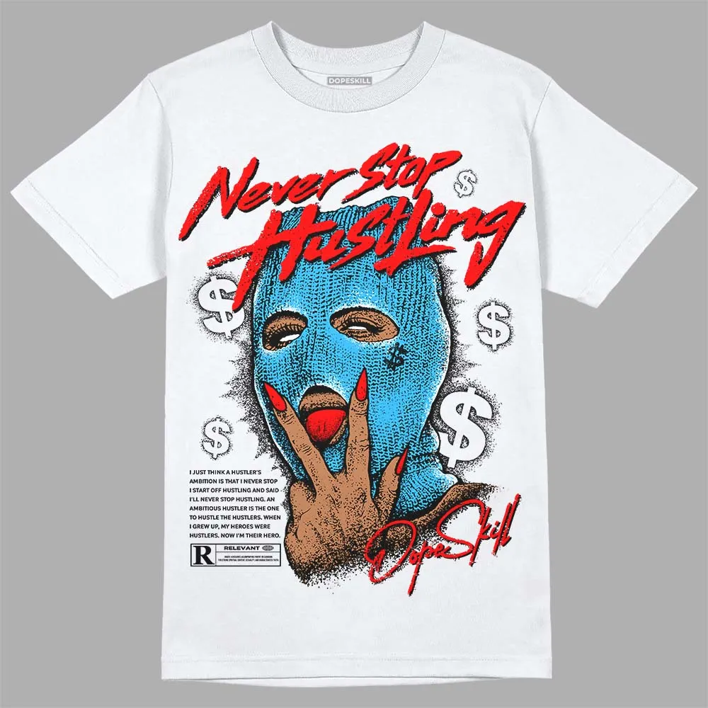 University Blue Toe 1s DopeSkill T-Shirt Never Stop Hustling Graphic sold by DopeSkill