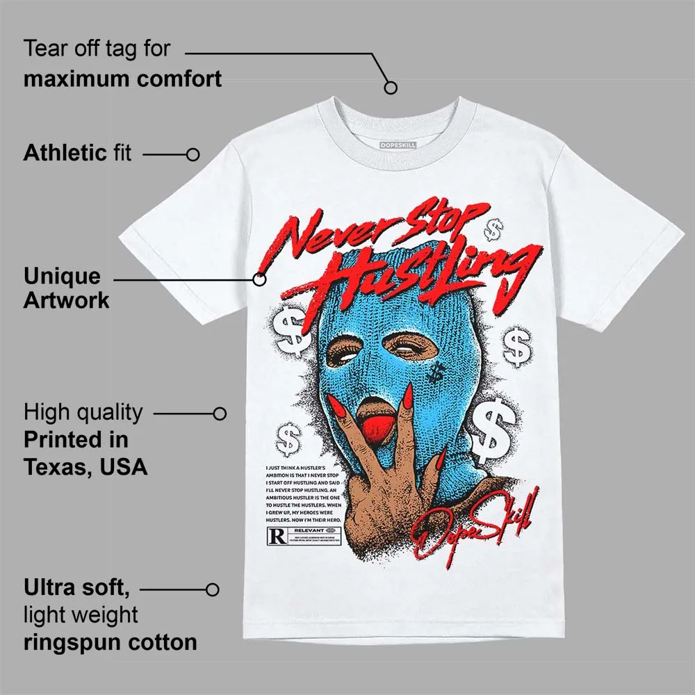 University Blue Toe 1s DopeSkill T-Shirt Never Stop Hustling Graphic sold by DopeSkill product image thumbnail 3