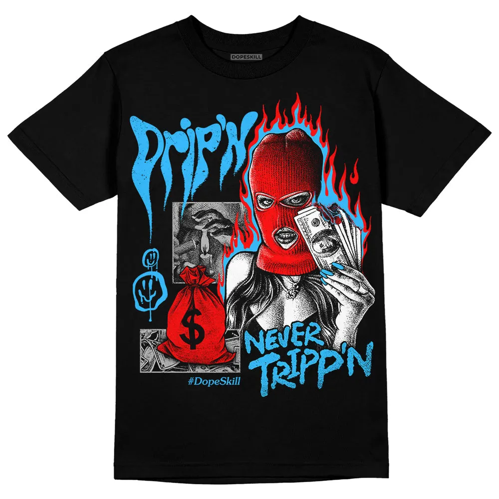 University Blue 2s DopeSkill T-Shirt Drip'n Never Tripp'n Graphic sold by DopeSkill