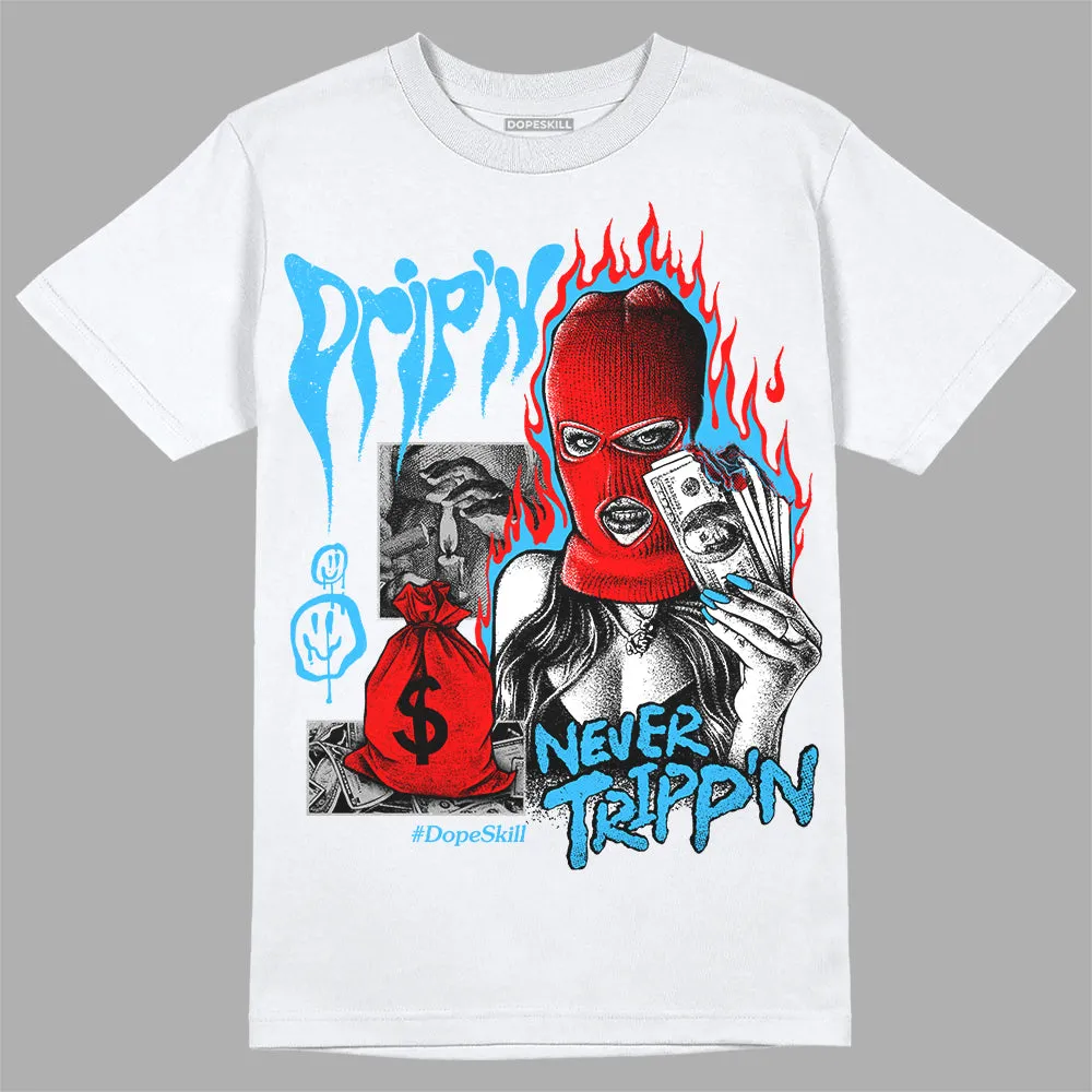 University Blue 2s DopeSkill T-Shirt Drip'n Never Tripp'n Graphic sold by DopeSkill product image thumbnail 2