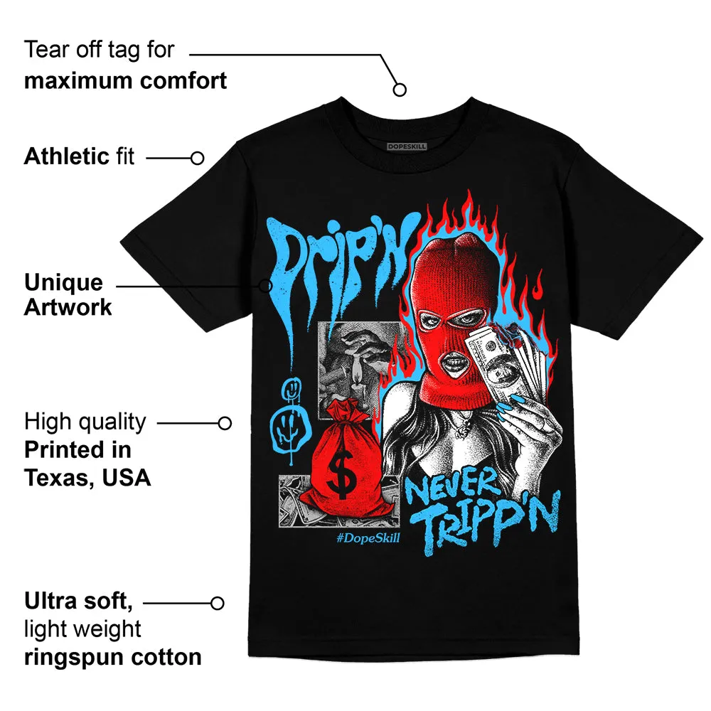 University Blue 2s DopeSkill T-Shirt Drip'n Never Tripp'n Graphic sold by DopeSkill product image thumbnail 3