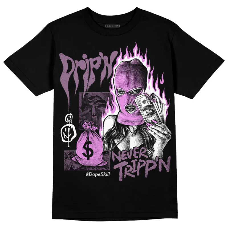 Mauve Off-Noir 2s DopeSkill T-Shirt Drip'n Never Tripp'n Graphic made by DopeSkill