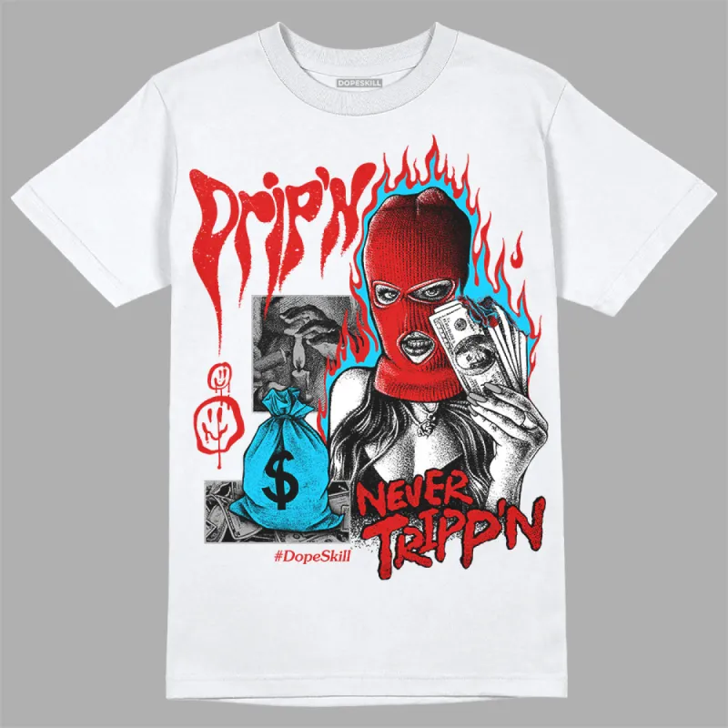 Gym Red 12s DopeSkill T-Shirt Drip'n Never Tripp'n Graphic sold by DopeSkill
