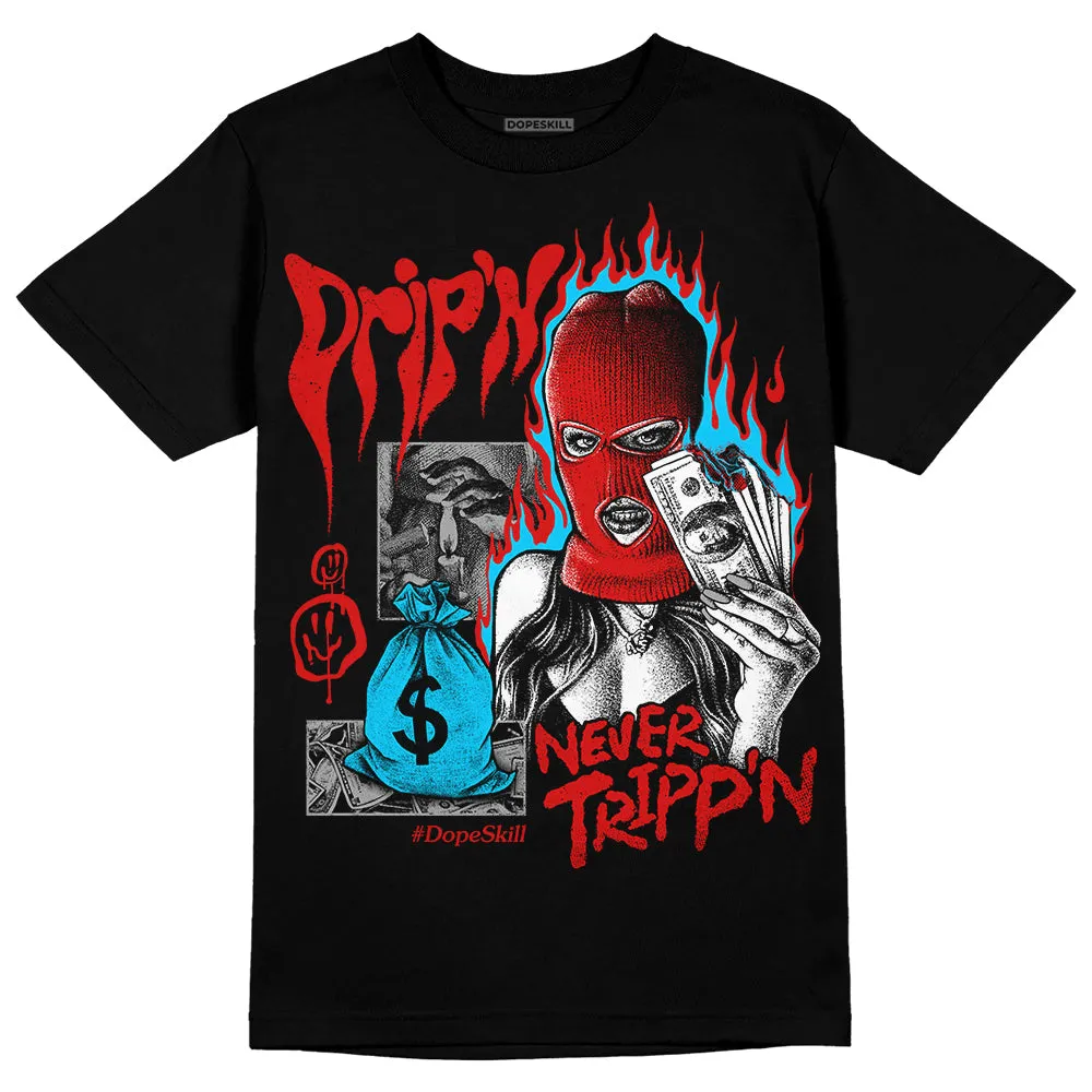 Gym Red 12s DopeSkill T-Shirt Drip'n Never Tripp'n Graphic sold by DopeSkill product image thumbnail 2