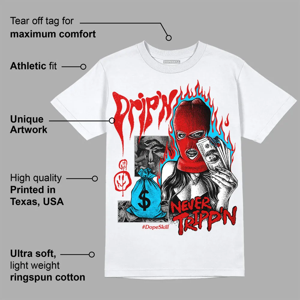 Gym Red 12s DopeSkill T-Shirt Drip'n Never Tripp'n Graphic sold by DopeSkill product image thumbnail 3