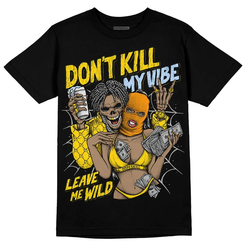 Yellow Ochre 6s DopeSkill T-Shirt Don't Kill My Vibe Graphic sold by DopeSkill