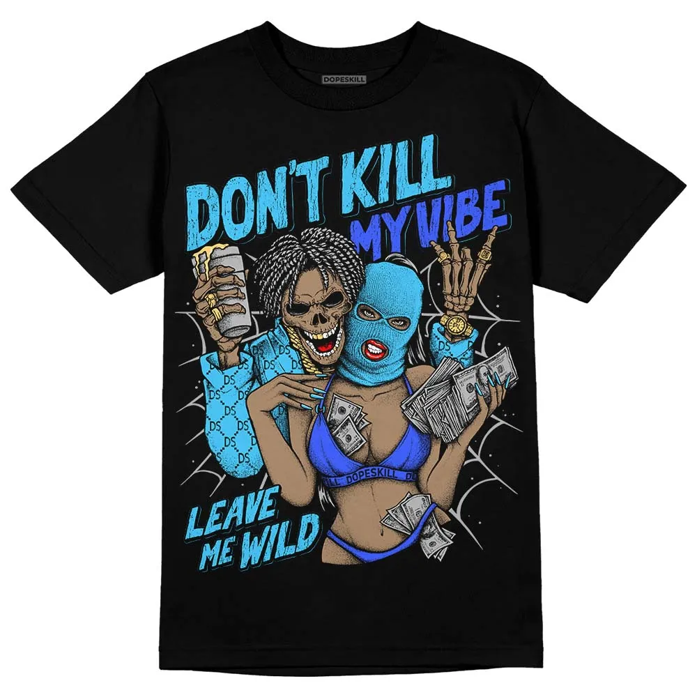 University Blue 13s DopeSkill T-Shirt Don't Kill My Vibe Graphic sold by DopeSkill