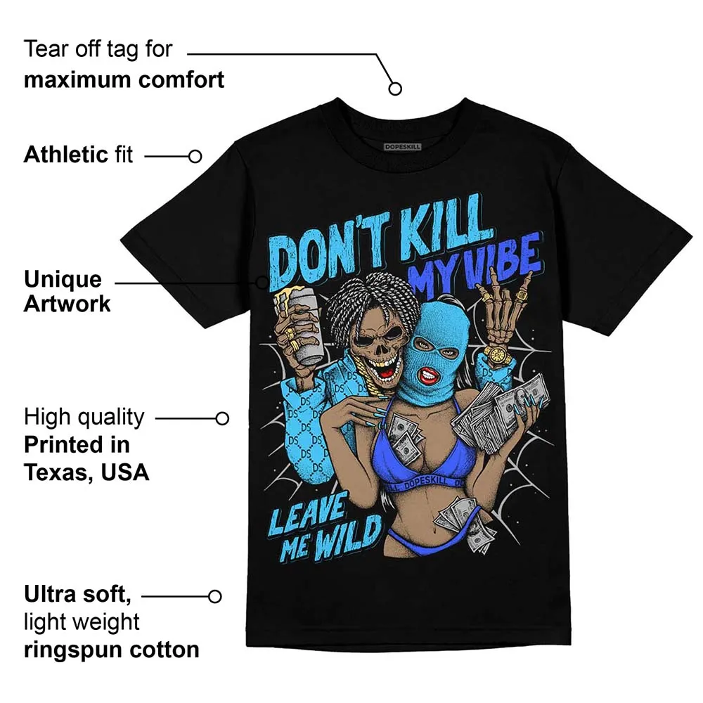 University Blue 13s DopeSkill T-Shirt Don't Kill My Vibe Graphic sold by DopeSkill product image thumbnail 3