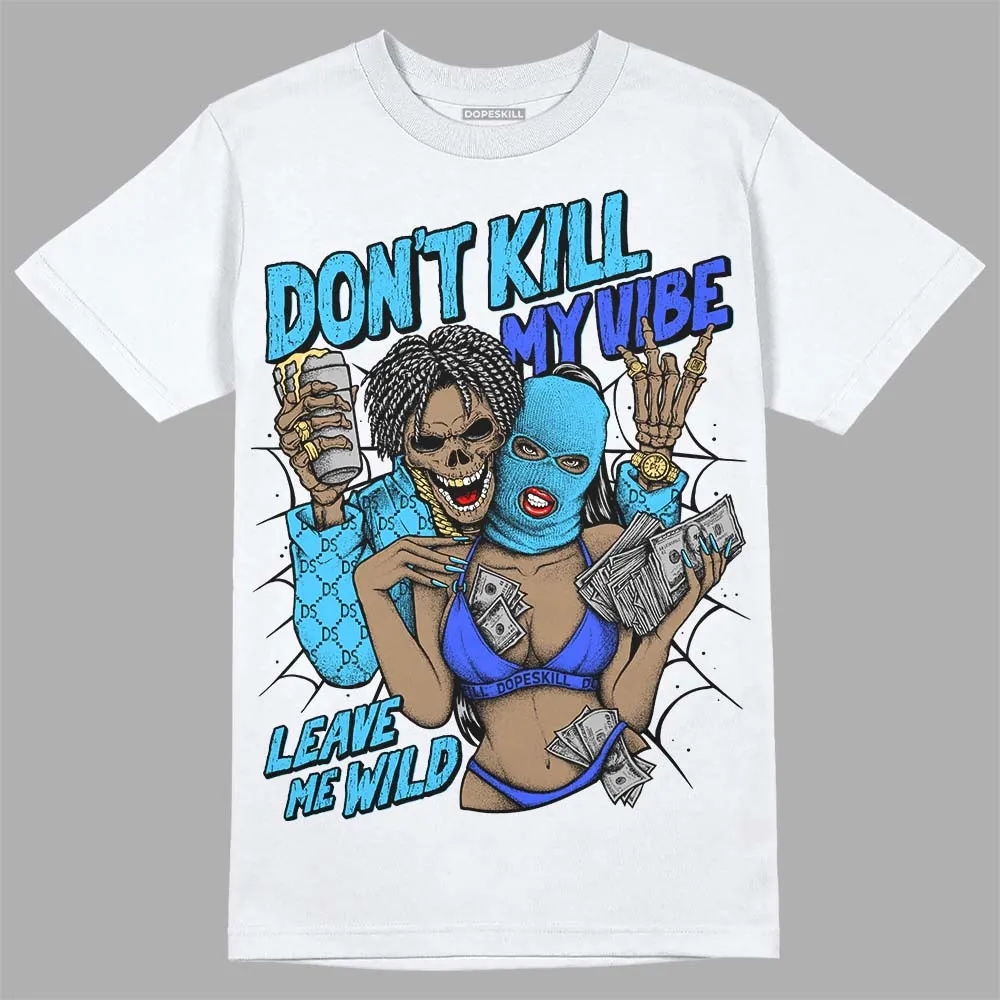 University Blue 13s DopeSkill T-Shirt Don't Kill My Vibe Graphic sold by DopeSkill product image thumbnail 2