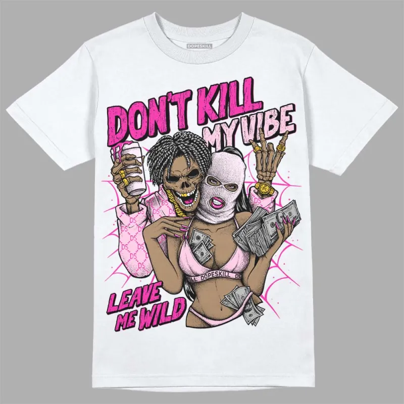 Triple Pink Dunk DopeSkill T-Shirt Don't Kill My Vibe Graphic sold by DopeSkill
