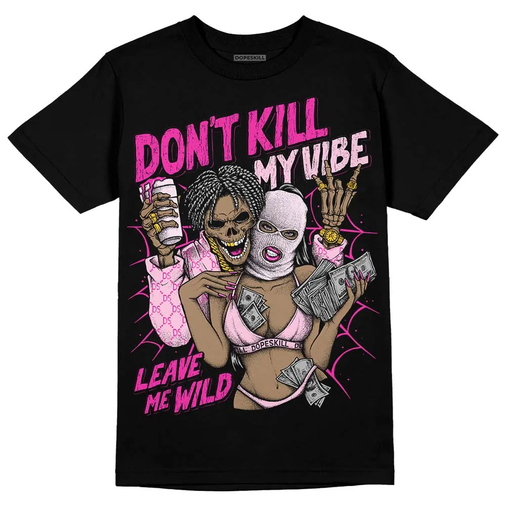 Triple Pink Dunk DopeSkill T-Shirt Don't Kill My Vibe Graphic sold by DopeSkill product image thumbnail 2