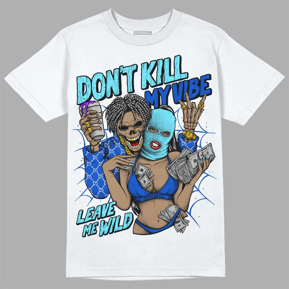 SB Dunk Argon DopeSkill T-Shirt Don't Kill My Vibe Graphic sold by DopeSkill