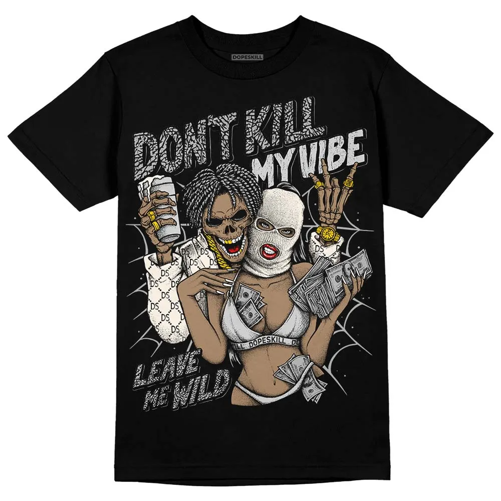 Off Noir 3s DopeSkill T-Shirt Don't Kill My Vibe Graphic sold by DopeSkill product image thumbnail 2