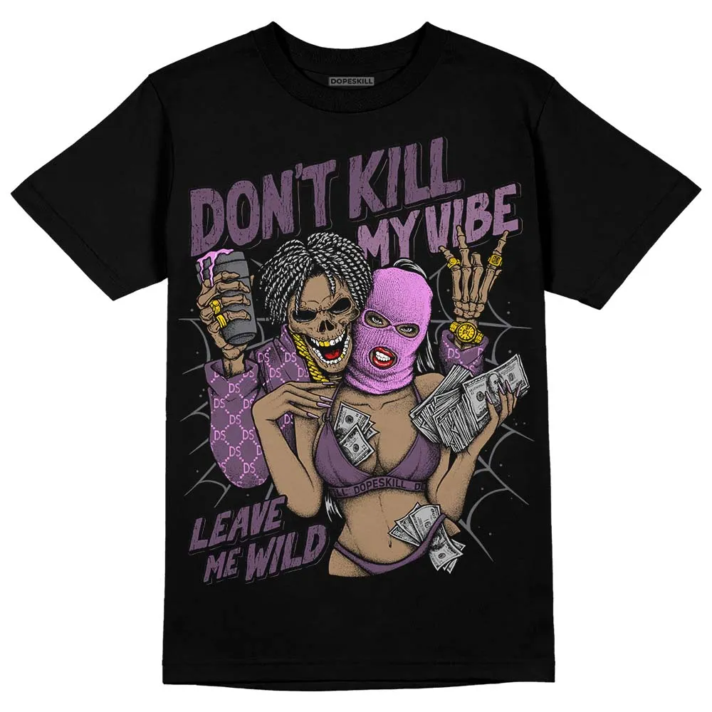 Mauve Off-Noir 2s DopeSkill T-Shirt Don't Kill My Vibe Graphic sold by DopeSkill