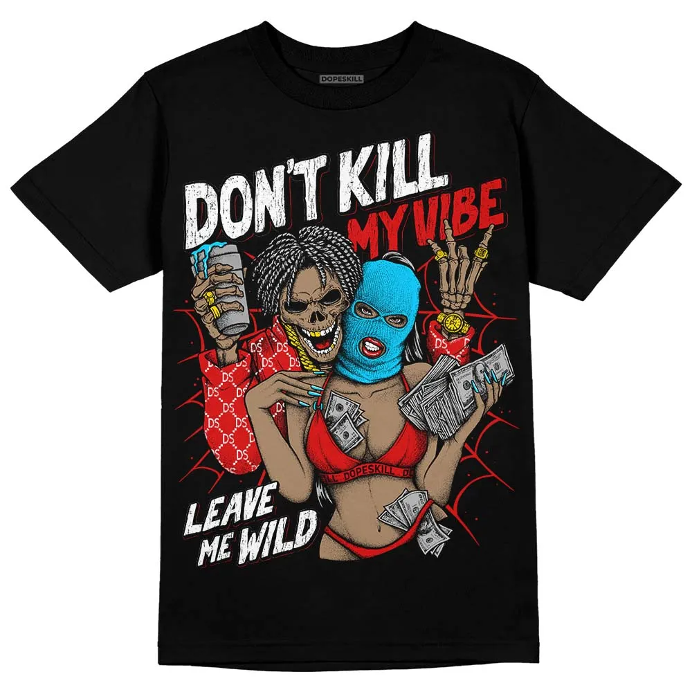 Gym Red 12s DopeSkill T-Shirt Don't Kill My Vibe Graphic sold by DopeSkill product image thumbnail 2